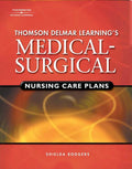 Delmar's Medical-Surgical Nursing Care Plans (Rodgers, Thomson Delmar Learning's Medical-Surgical Nursing)