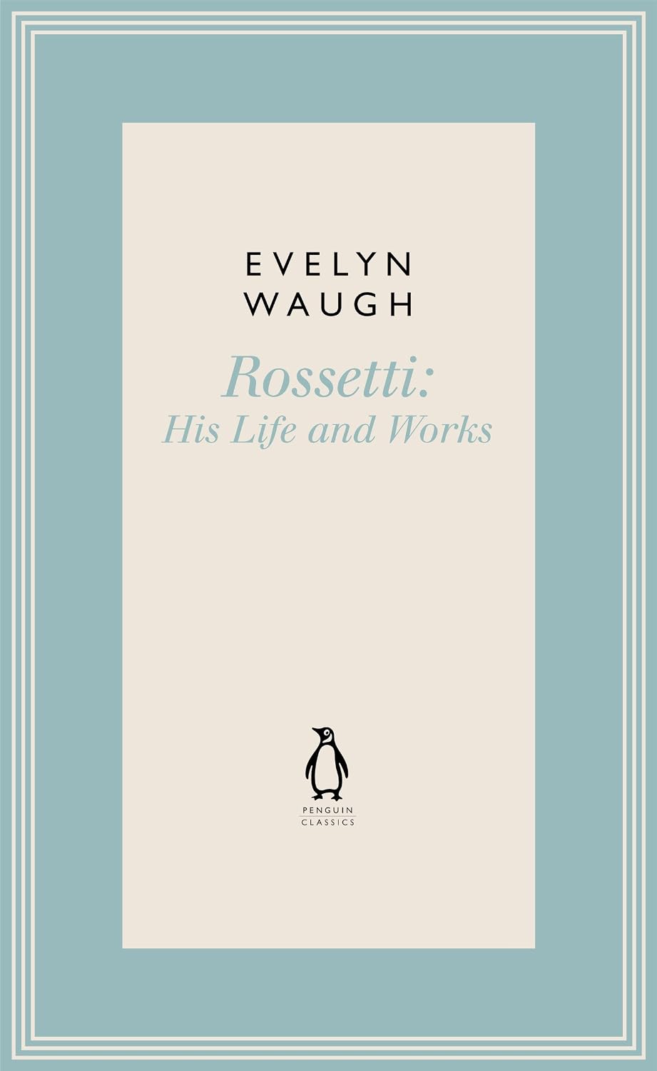 Penguin Classics Rossetti 1: His Life And Works