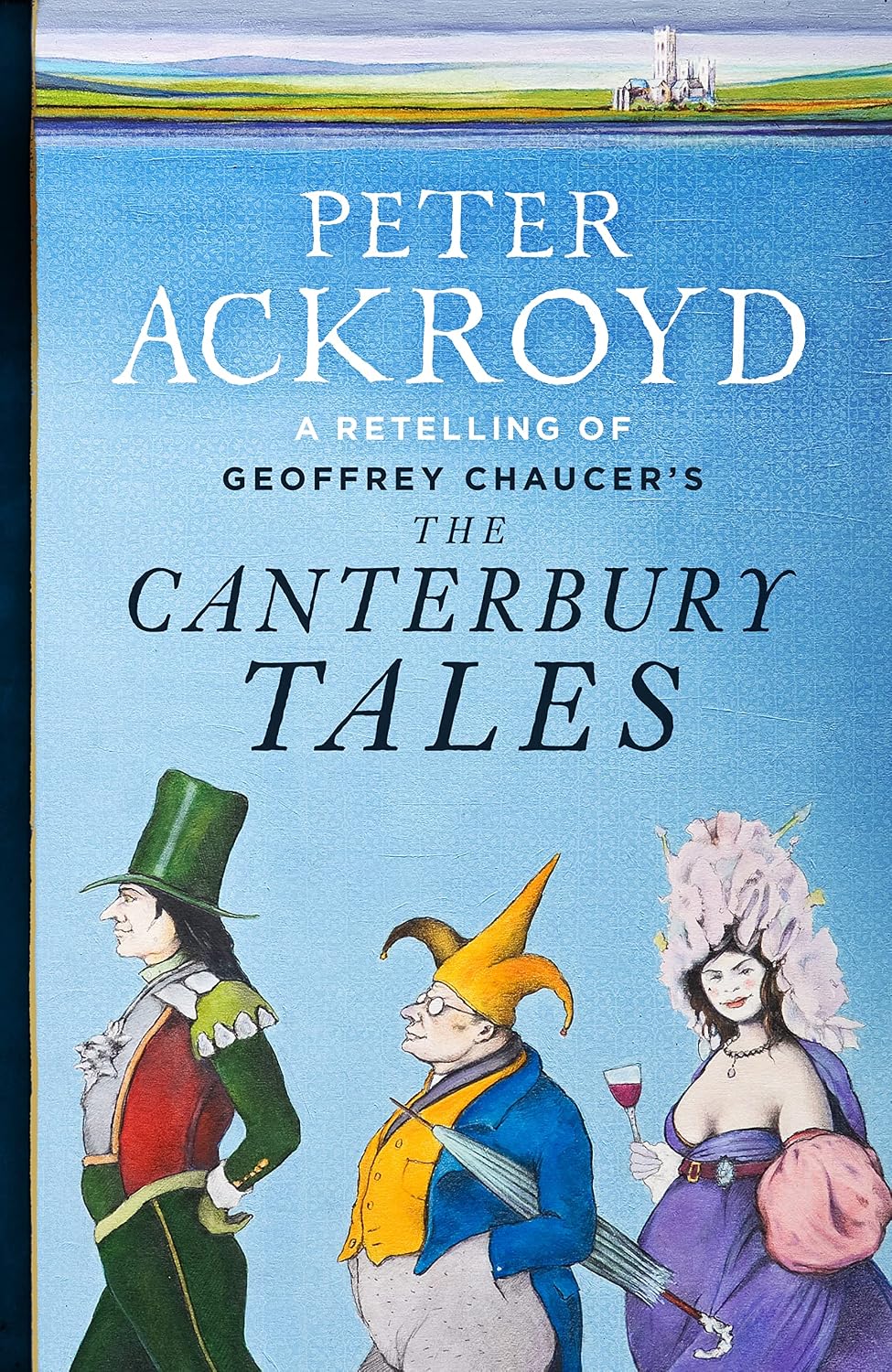The Canterbury Tales: A Retelling By Peter Ackroyd (Penguin Hardback Classics)
